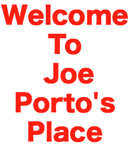 Welcome To Joe Porto's Place